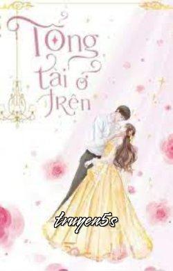 Đọc truyện Tổng Tài Nằm Trên Em Nằm Dưới - TrcNguyn023