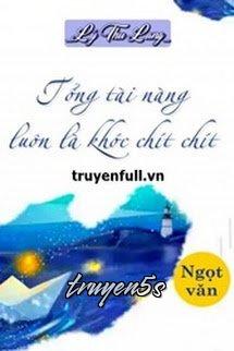 truyện Tổng Tài Nàng Luôn Là Khóc Chít Chít Đọc truyện Tổng Tài Nàng Luôn Là Khóc Chít Chít - Lý Thu Lang