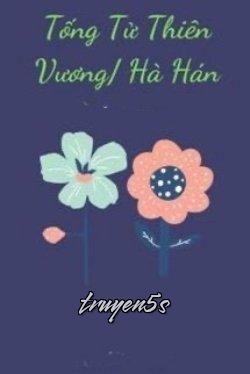 truyện Tống Tử Thiên Vương Đọc truyện Tống Tử Thiên Vương - Hà Hán