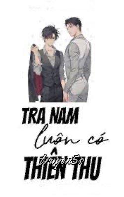 Đọc truyện Tra Nam Luôn Có Thiên Thu - Phong Lưu Thư Ngốc