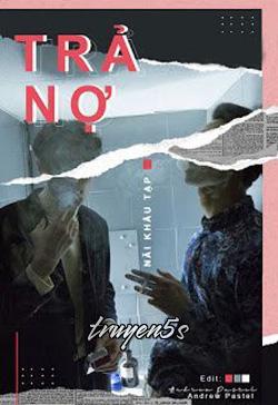 Đọc truyện Trả Nợ - Nãi Khẩu Tạp