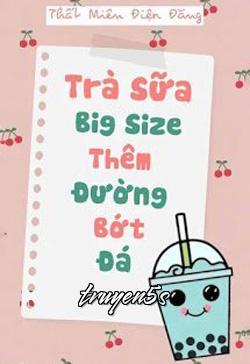 truyện Trà Sữa Big Size Thêm Đường Bớt Đá Đọc truyện Trà Sữa Big Size Thêm Đường Bớt Đá - Thất Miên Điện Đăng