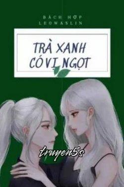 truyện Trà Xanh Có Vị Ngọt Đọc truyện Trà Xanh Có Vị Ngọt - Leo Waslin