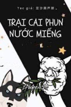 truyện Trại Cai Phun Nước Miếng Đọc truyện Trại Cai Phun Nước Miếng - 豆沙葫芦甜