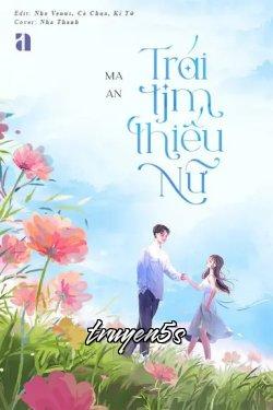 Đọc truyện Trái Tim Thiếu Nữ - Ma An