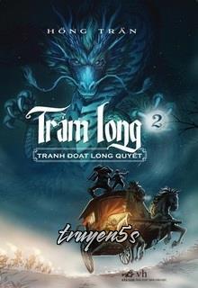 truyện Trảm Long (Tập 2) - Tranh Đoạt Long Quyết Đọc truyện Trảm Long (Tập 2) - Tranh Đoạt Long Quyết - Hồng Trân