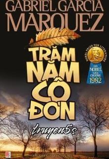 Đọc truyện Trăm Năm Cô Đơn - Gabriel García Márquez