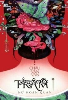 Đọc truyện Trâm – Nữ Hoạn Quan - Châu Văn Văn