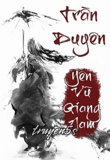 truyện Trần Duyên Đọc truyện Trần Duyên - Yên Vũ Giang Nam