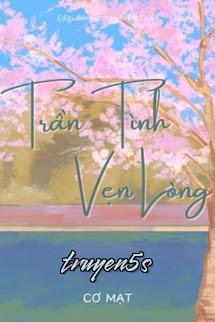 truyện Trần Tình, Vẹn Lòng - Cơ Mạt Đọc truyện Trần Tình, Vẹn Lòng - Cơ Mạt - Cơ Mạt