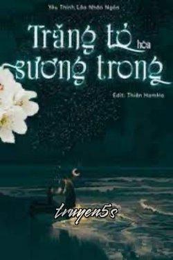 truyện Trăng Tỏ Hòa Sương Trong Đọc truyện Trăng Tỏ Hòa Sương Trong - Yêu Thính Lão Nhân Ngôn