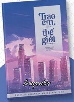 Đọc truyện Trao Em Toàn Bộ Thế Giới Của Anh - Từ Thoại