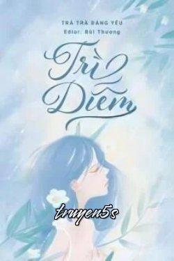 truyện Trì Diễm Đọc truyện Trì Diễm - Trà Trà Đáng Yêu