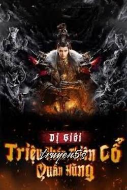 truyện Triệu Hoán Thiên Cổ Quần Hùng Tại Dị Giới Đọc truyện Triệu Hoán Thiên Cổ Quần Hùng Tại Dị Giới - Đông Thiên Bất Lãnh