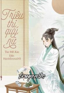 truyện Triệu Thị Quý Nữ Đọc truyện Triệu Thị Quý Nữ - Túc Mễ Xác