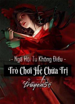 Đọc truyện Trò Chơi Hệ Chữa Trị Của Tôi - Ngã Hội Tu Không Điều