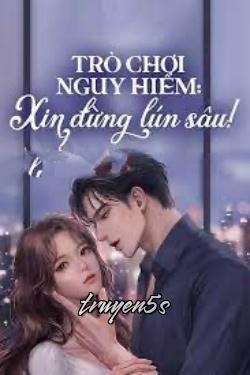 truyện Trò Chơi Nguy Hiểm Xin Đừng Lún Sâu! Đọc truyện Trò Chơi Nguy Hiểm Xin Đừng Lún Sâu! - Jade Bot