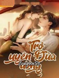 truyện Trò Đùa Uyên Ương Đọc truyện Trò Đùa Uyên Ương - Thiên Diện Lang Quân