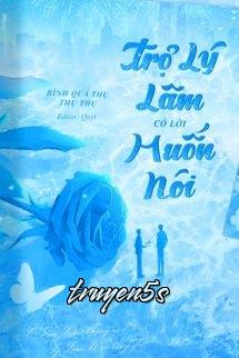 truyện Trợ Lý Lâm Có Lời Muốn Nói Đọc truyện Trợ Lý Lâm Có Lời Muốn Nói - Bình Quả Thụ