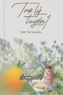 truyện Trợ Lý Tuyến 1 Đọc truyện Trợ Lý Tuyến 1 - Khốc Thử Tam Bảo