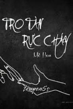Đọc truyện Tro Tàn Rực Cháy - Mễ Hoa