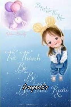 truyện Trở Thành Bé Bi Ba Tuổi Rưỡi Đọc truyện Trở Thành Bé Bi Ba Tuổi Rưỡi - Bi Kịch Sơ Thủy Hóa