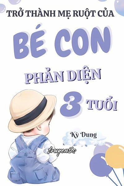 truyện Trở Thành Mẹ Ruột Của Bé Con Phản Diện Ba Tuổi Đọc truyện Trở Thành Mẹ Ruột Của Bé Con Phản Diện Ba Tuổi - Kỳ Dung