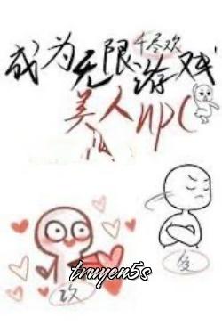 truyện Trở Thành NPC Xinh Đẹp Trong Trò Chơi Vô Hạn Đọc truyện Trở Thành NPC Xinh Đẹp Trong Trò Chơi Vô Hạn - Thiên Tẫn Hoan