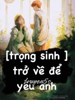 Đọc truyện Trở Về Để Yêu Anh - Mạn Thiên