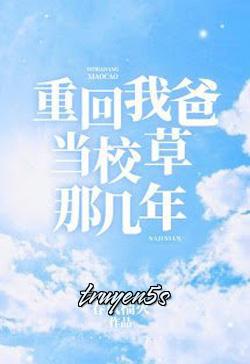 truyện Trở Về Năm Ba Tôi Còn Đi Học Đọc truyện Trở Về Năm Ba Tôi Còn Đi Học - Xuân Phong Lựu Hỏa