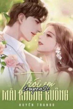 Đọc truyện Trói Em Mãi Không Buông - Huyền Tran99