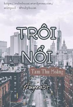truyện Trôi Nổi Đọc truyện Trôi Nổi - Tam Thu Hoằng