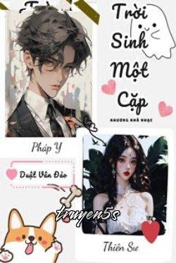 Đọc truyện Trời Sinh Một Cặp - Khương Khả Nhạc