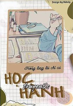 truyện Trong Lòng Tôi Chỉ Có Học Hành Đọc truyện Trong Lòng Tôi Chỉ Có Học Hành - Bất Cao Hứng Hoạn Giả