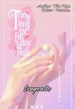 truyện Trong Lòng Tôi, Em Là Duy Nhất Đọc truyện Trong Lòng Tôi, Em Là Duy Nhất - Thư Ngu