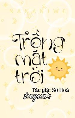 truyện Trồng Mặt Trời Đọc truyện Trồng Mặt Trời - Sơ Hòa