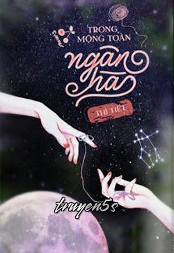 truyện Trong Mộng Toàn Ngân Hà Đọc truyện Trong Mộng Toàn Ngân Hà - Thì Tiết