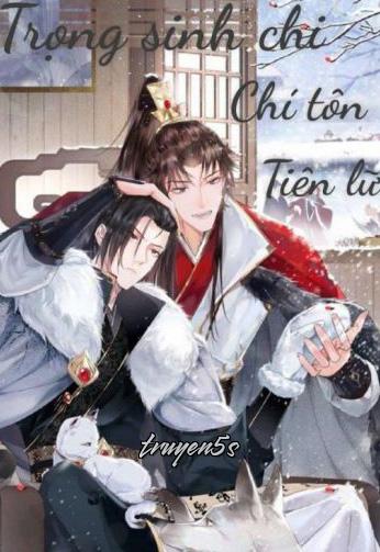 Đọc truyện Trọng Sinh Chi Chí Tôn Tiên Lữ - Băng Đường Liên Tử Canh