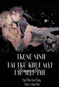 Đọc truyện Trọng Sinh Đái Trứ Khuê Mật Tẩu Mạt Thế - Tùy Vân Lưu Thủy
