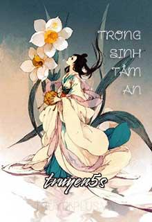 Đọc truyện Trọng Sinh Tầm An - Luna Huang
