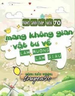 truyện Trọng Sinh Thập Niên 70 Mang Không Gian Vật Tư Về Làm Ruộng Làm Giàu Đọc truyện Trọng Sinh Thập Niên 70 Mang Không Gian Vật Tư Về Làm Ruộng Làm Giàu - Đông Kiều Vương