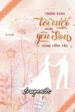 truyện Trọng Sinh: Tôi Cưới Trước Yêu Sau Cùng Tổng Tài Đọc truyện Trọng Sinh: Tôi Cưới Trước Yêu Sau Cùng Tổng Tài - Chi Ninh Tuyết Vân