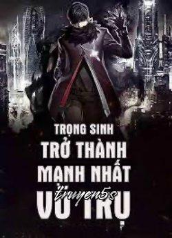 truyện Trọng Sinh Trở Thành Mạnh Nhất Vũ Trụ Đọc truyện Trọng Sinh Trở Thành Mạnh Nhất Vũ Trụ - Cực Địa Phong Nhận