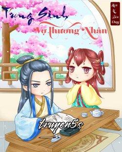 truyện Trọng Sinh Vợ Thương Nhân Đọc truyện Trọng Sinh Vợ Thương Nhân - Hoa Lệ Bôn Chạy