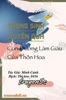truyện Trọng Sinh Xuyên Qua - Con Đường Làm Giàu Của Thôn Hoa Đọc truyện Trọng Sinh Xuyên Qua - Con Đường Làm Giàu Của Thôn Hoa - Minh Cảnh