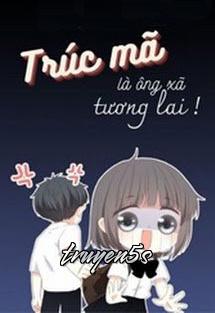 Đọc truyện Trúc Mã Là Ông Xã Tương Lai - Nhật Hy