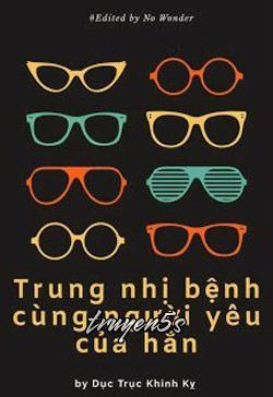 Đọc truyện Trung Nhị Bệnh Cùng Người Yêu Của Hắn - Dục Trục Khinh Kỵ