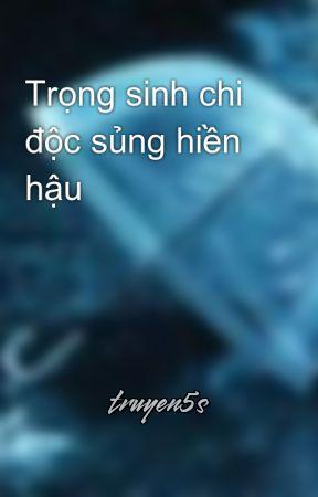 truyện Trùng Sinh Chi Độc Sủng Hiền Hậu Đọc truyện Trùng Sinh Chi Độc Sủng Hiền Hậu - Kiều Lung