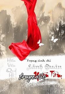 truyện Trùng Sinh Chi Lãnh Quân Noãn Tâm Đọc truyện Trùng Sinh Chi Lãnh Quân Noãn Tâm - Hiên Viên Quỷ Hồ