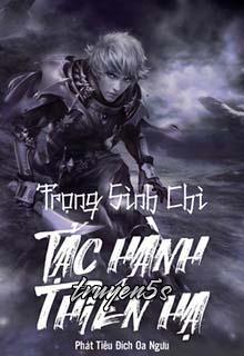 truyện Trùng Sinh Chi Tặc Hành Thiên Hạ Đọc truyện Trùng Sinh Chi Tặc Hành Thiên Hạ - Phát Tiêu Đích Oa Ngưu